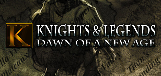 Knights & Legends: Dawn of a New Age | Available Now